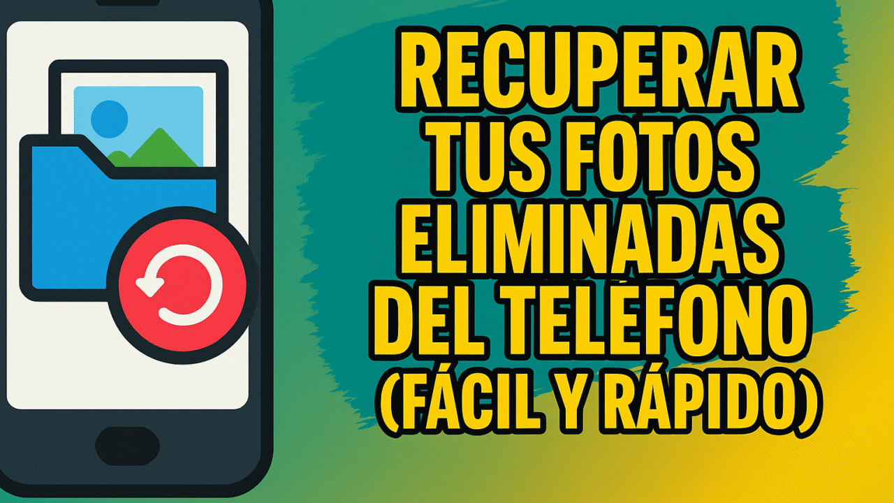Recupera tus Fotos Eliminadas del Teléfono Fácil y Rápido (Actualizado 2025)