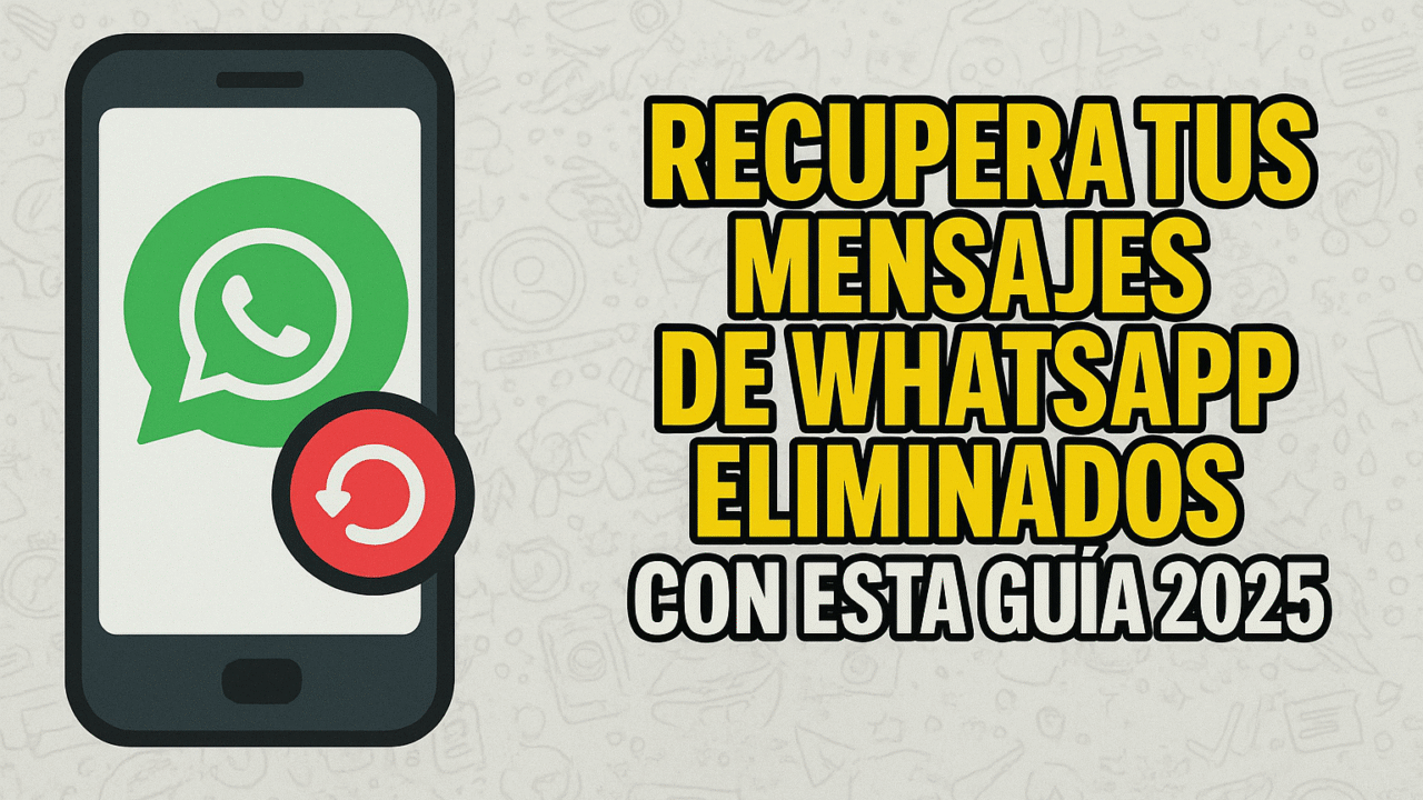 Recupera tus Mensajes de WhatsApp Eliminados con esta Guía 2025